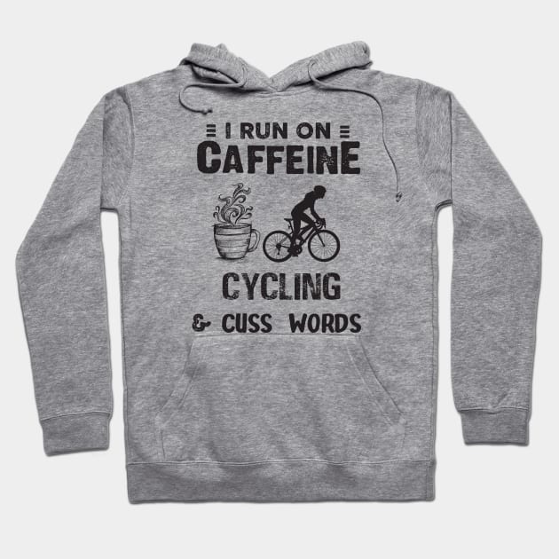 I Run On Caffeine Cycling And Cuss Words Hoodie by Thai Quang